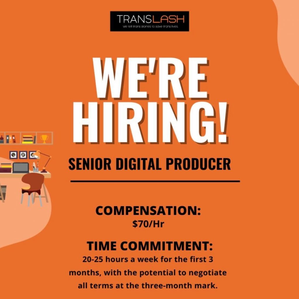 IMAGE DESCRIPTION: an orange graphic featuring the TransLash logo includes the following text: "WE'RE HIRING! Senior Digital Producer | Compensation: $70/Hr" and includes other details already stated in this job description.