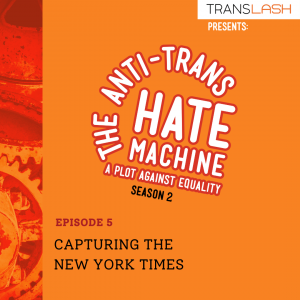 The Anti-Trans Hate Machine Season 2 Episode 5 Capturing The New York Times