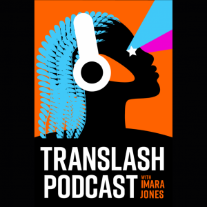 An artistic cutout rendering of a person's profile using the colors black, red, light blue, and magneta. They are wearing headphones and their eyes are gleaming. The text on it reads: Translash podcast with Imara Jones